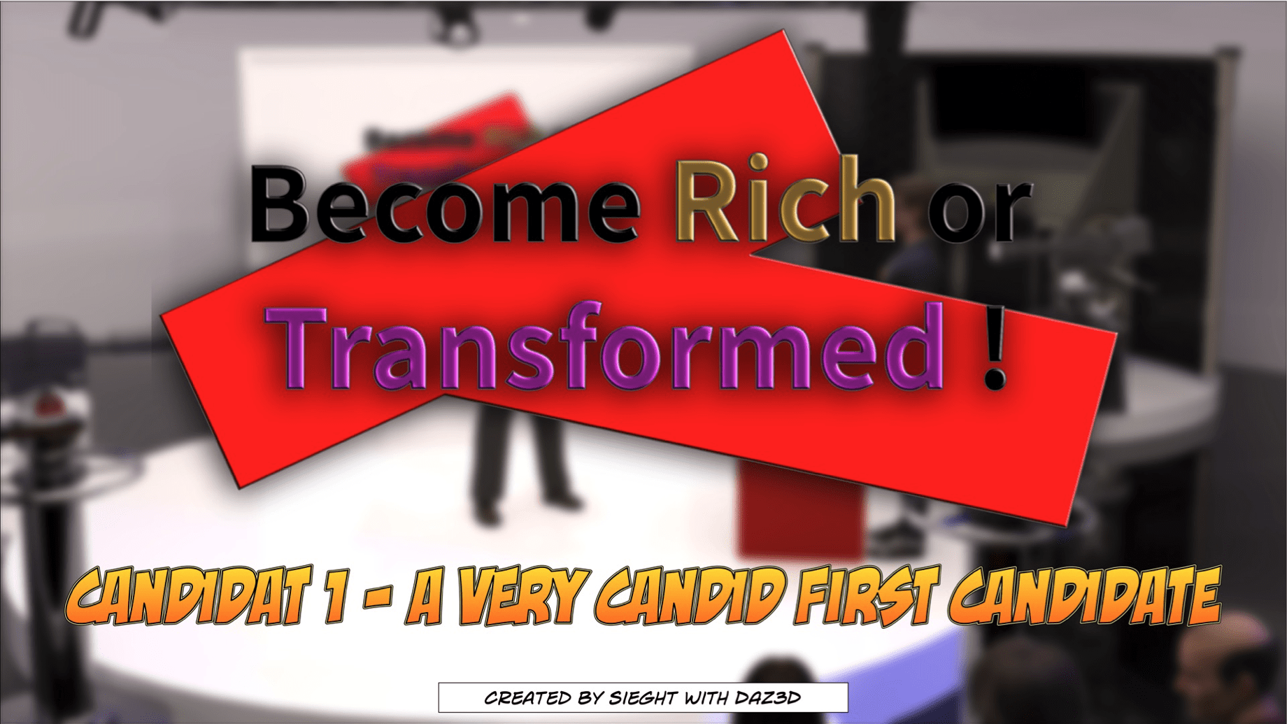 Become Rich or Transformed – Candidat 1